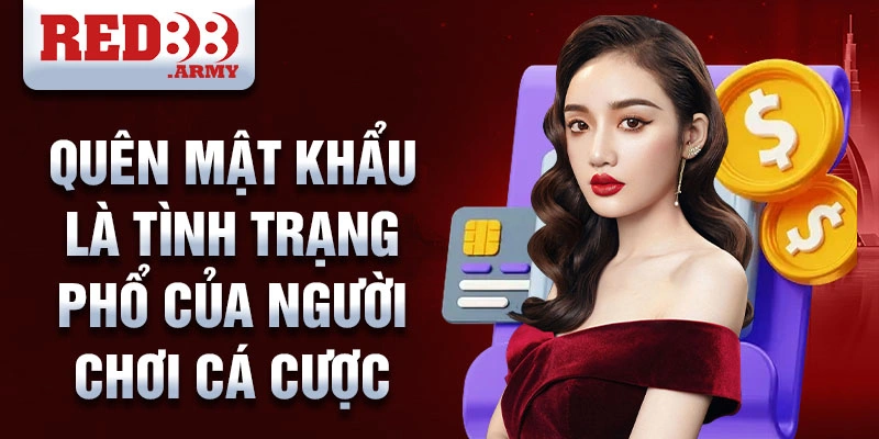 Quên Mật Khẩu Red88 1 Quên mật khẩu là tình trạng phổ của người chơi cá cược