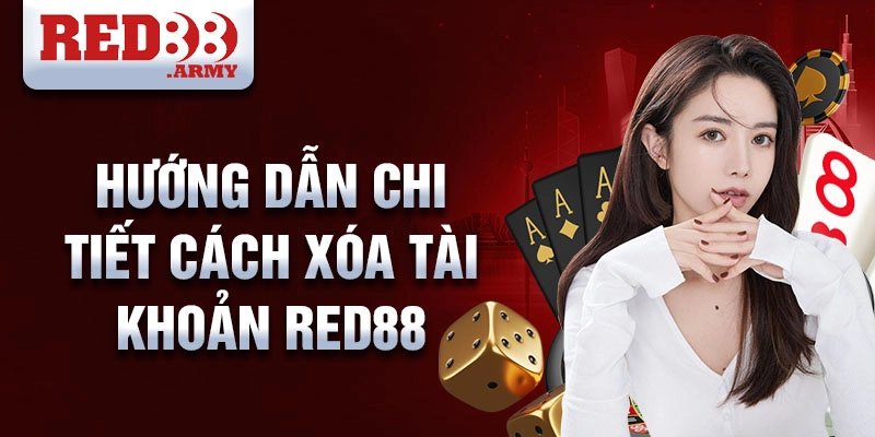 Xóa Tài Khoản RED88 2 Hướng dẫn chi tiết cách xóa tài khoản RED88