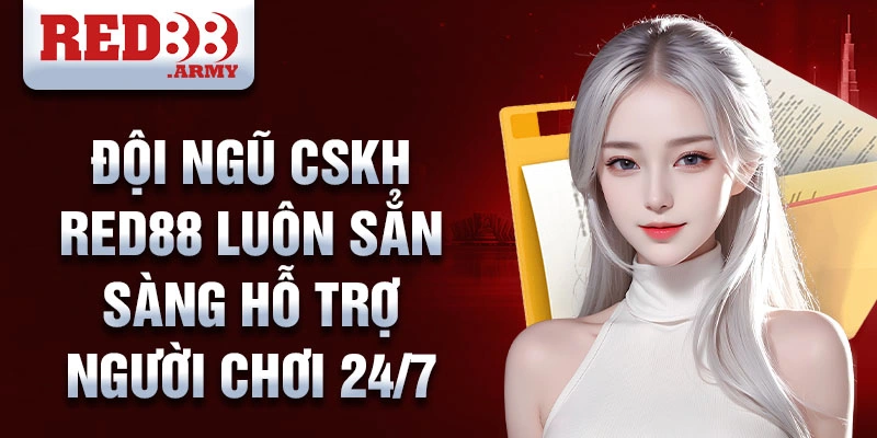 Quên Mật Khẩu Red88 3 Đội ngũ CSKH RED88 luôn sẳn sàng hỗ trợ người chơi 24/7