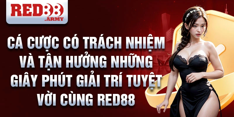 Điều Khoản Dịch Vụ Red88 4 Cá cược có trách nhiệm và tận hưởng những giây phút giải trí tuyệt vời cùng Red88