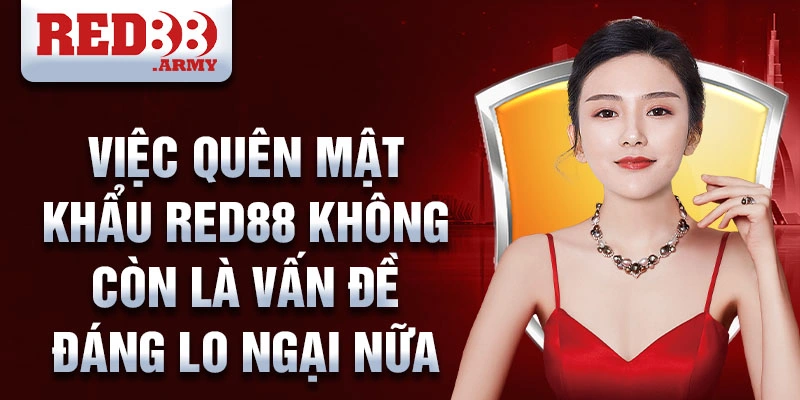 Quên Mật Khẩu Red88 4 Việc quên mật khẩu RED88 không còn là vấn đề đáng lo ngại nữa